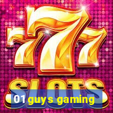 01 guys gaming